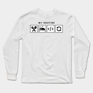 My Routine Eat Sleep Code Repeat Long Sleeve T-Shirt